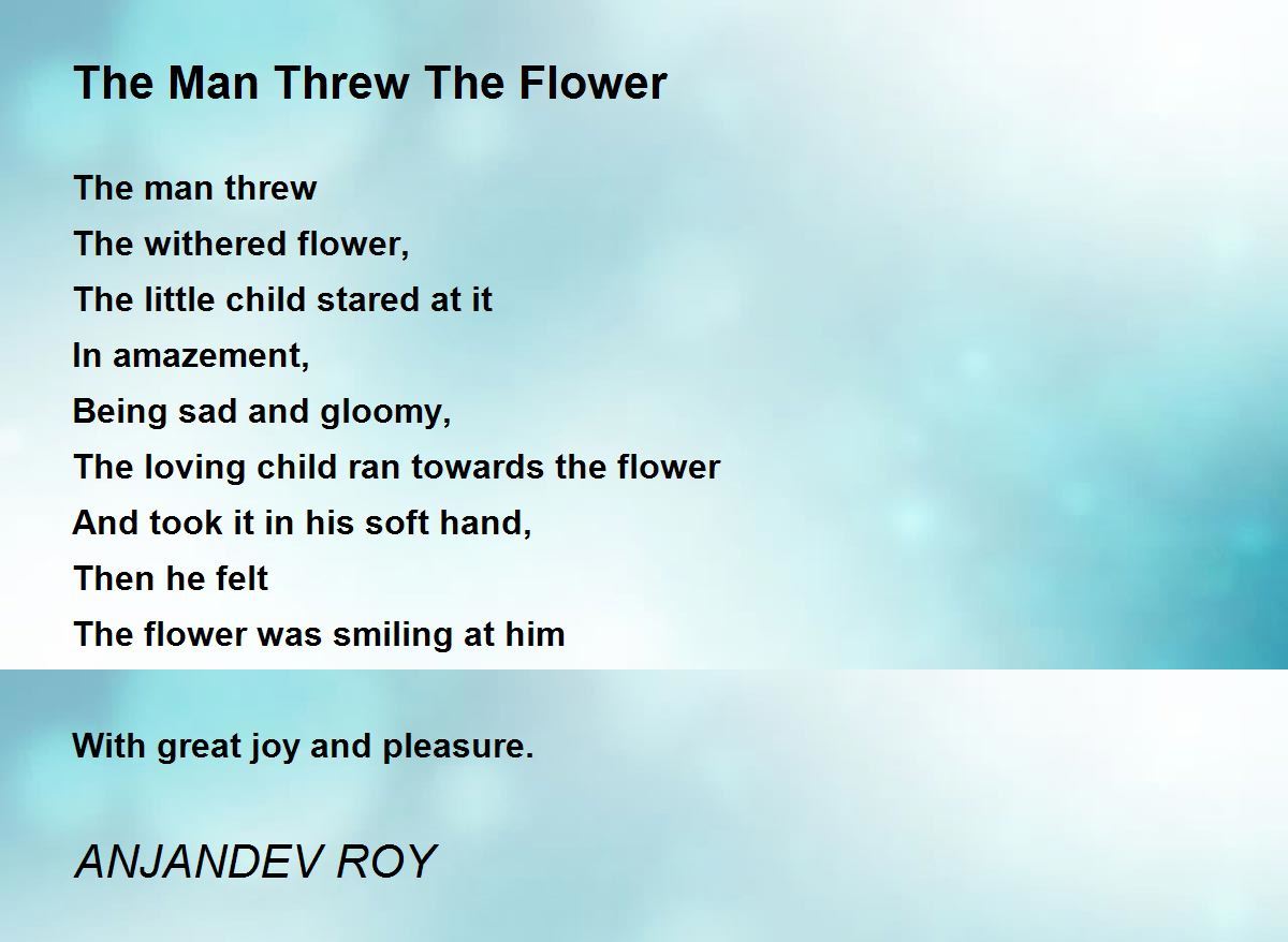 The Man Threw The Flower Poem by ANJANDEV ROY Poem Hunter
