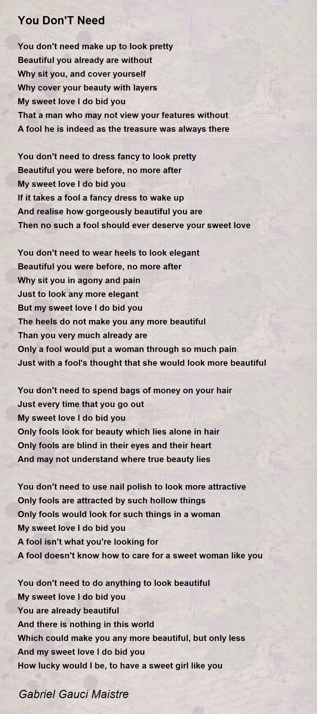 You Don'T Need - You Don'T Need Poem by Patrick Calleja
