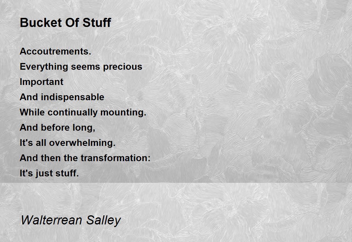Bucket Of Stuff Poem by Walterrean Salley Poem Hunter
