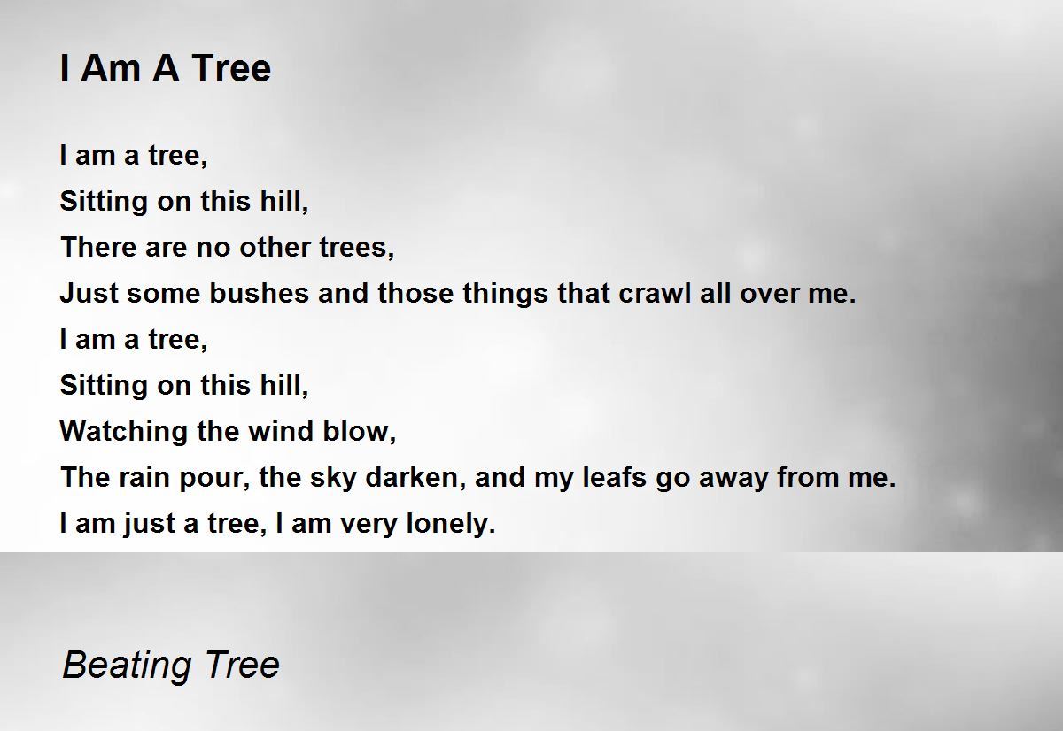I Am A Tree I Am A Tree Poem by Beating Tree