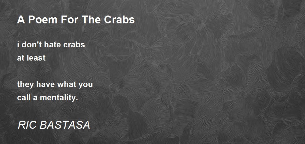 A Poem For The Crabs by RIC BASTASA A Poem For The Crabs Poem