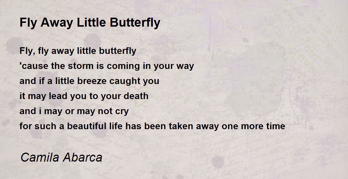 Fly Away Little Butterfly Fly Away Little Butterfly Poem by Camila Abarca
