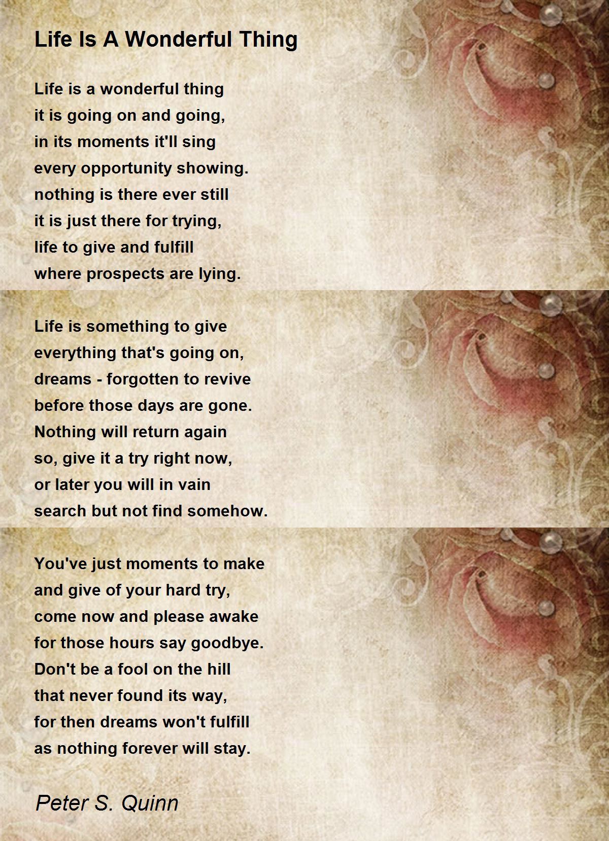 Life Is A Wonderful Thing - Life Is A Wonderful Thing Poem by Peter S ...