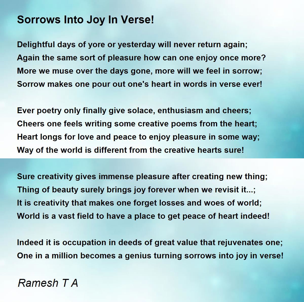 Sorrows Into Joy In Verse! Sorrows Into Joy In Verse! Poem by Ramesh T A