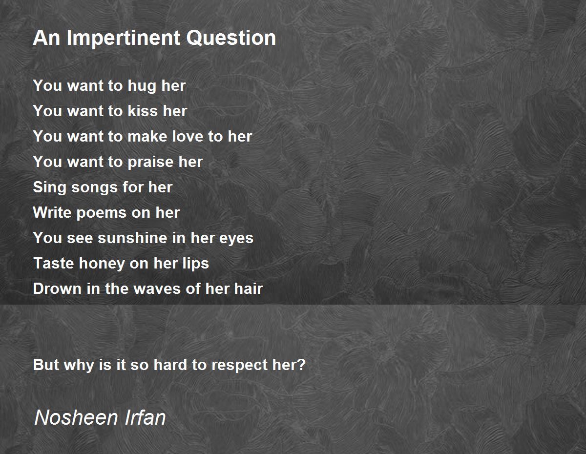 An Impertinent Question An Impertinent Question Poem by Nosheen Irfan