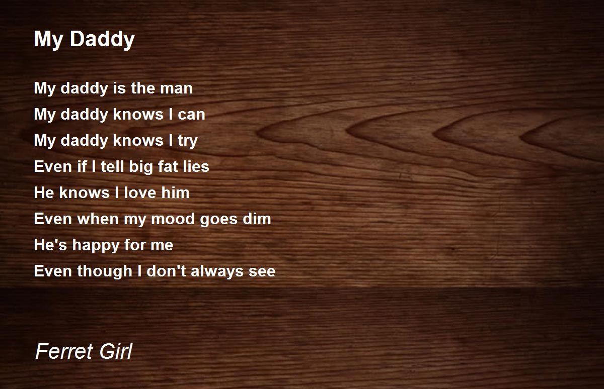 My Daddy My Daddy Poem by Ferret Girl