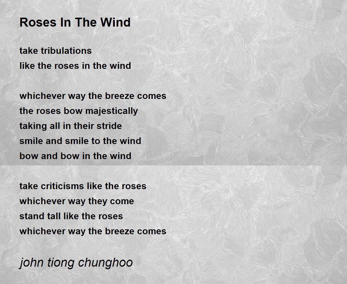 Roses In The Wind by john tiong chunghoo Roses In The Wind Poem