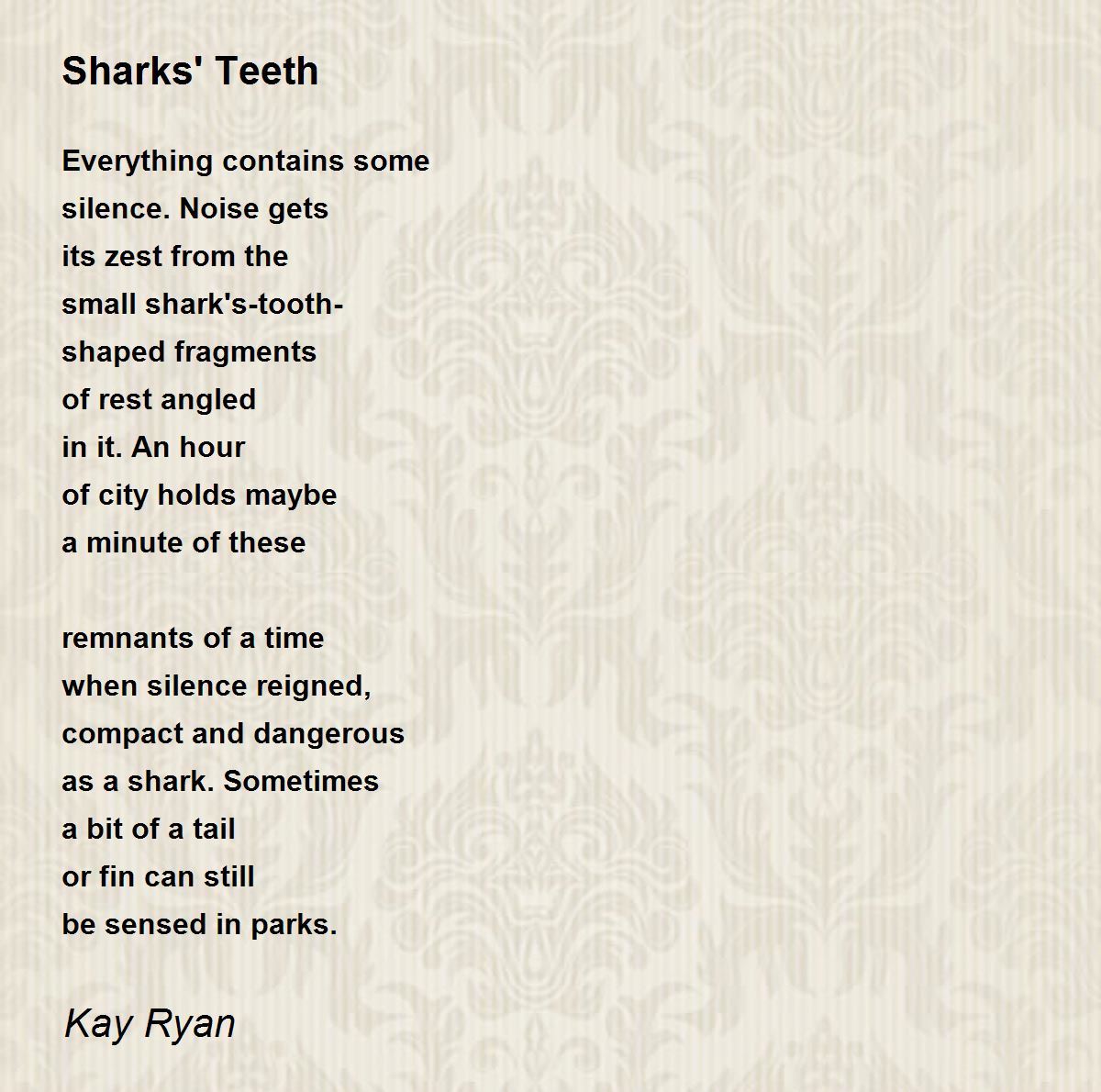 Sharks' Teeth - Sharks' Teeth Poem by Kay Ryan