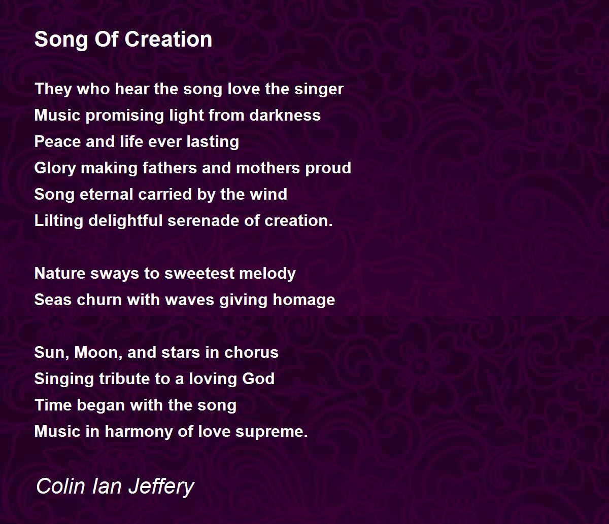 Song Of Creation Song Of Creation Poem by Colin Ian Jeffery