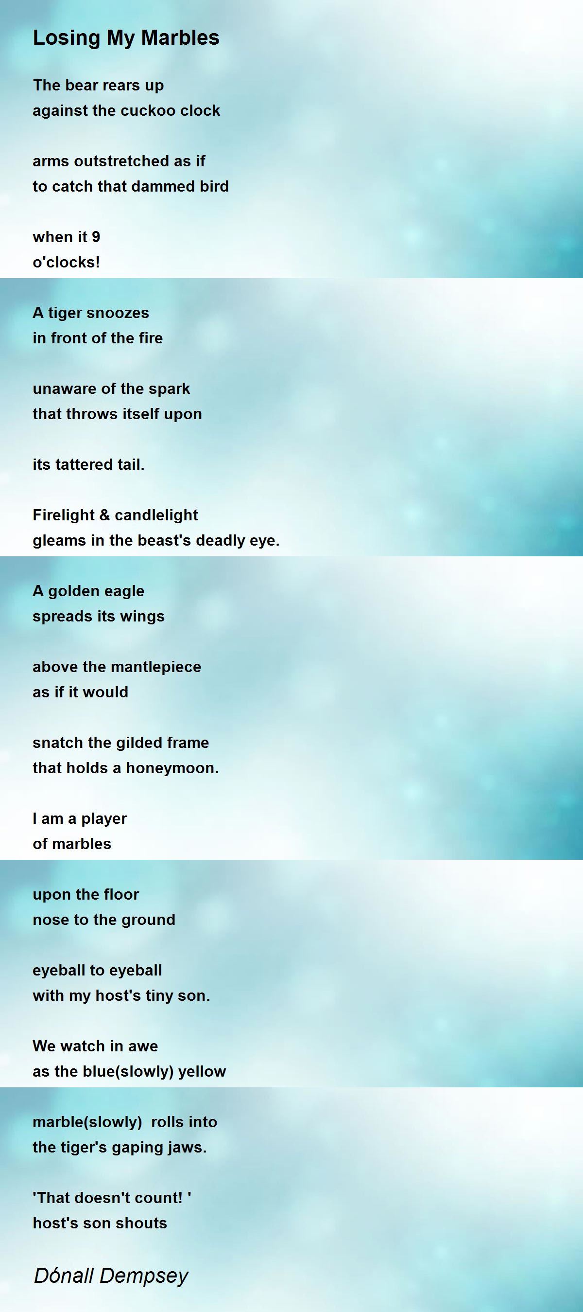 Losing My Marbles by Dónall Dempsey Losing My Marbles Poem