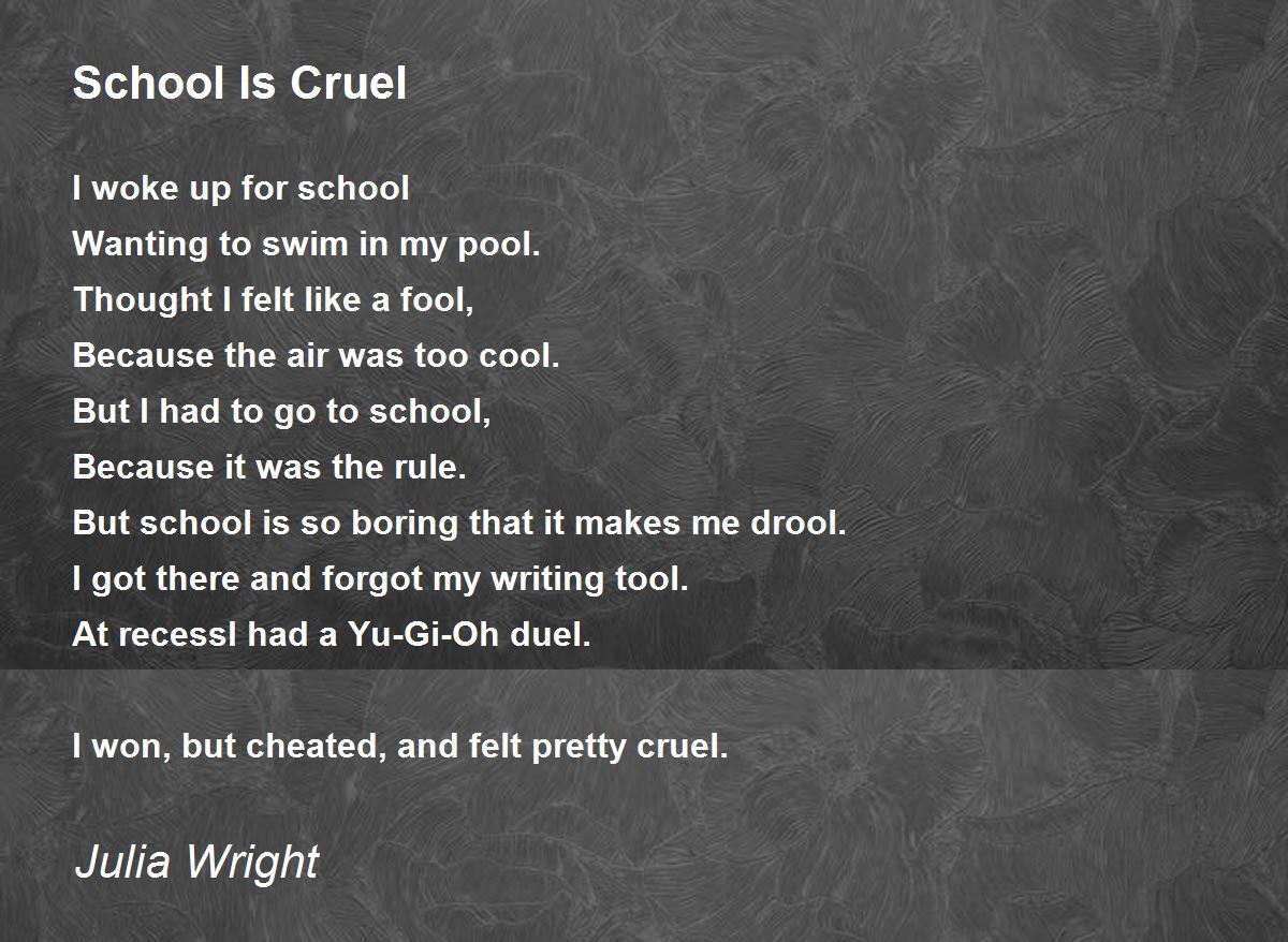 School Is Cruel School Is Cruel Poem by Julia Wright