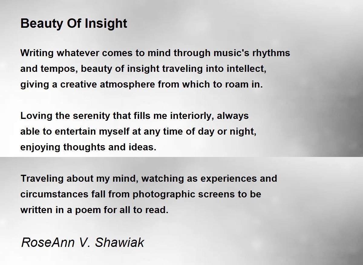 Beauty Of Insight Poem by RoseAnn V. Shawiak - Poem Hunter