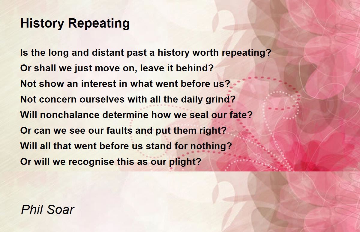 History Repeating History Repeating Poem by Phil Soar