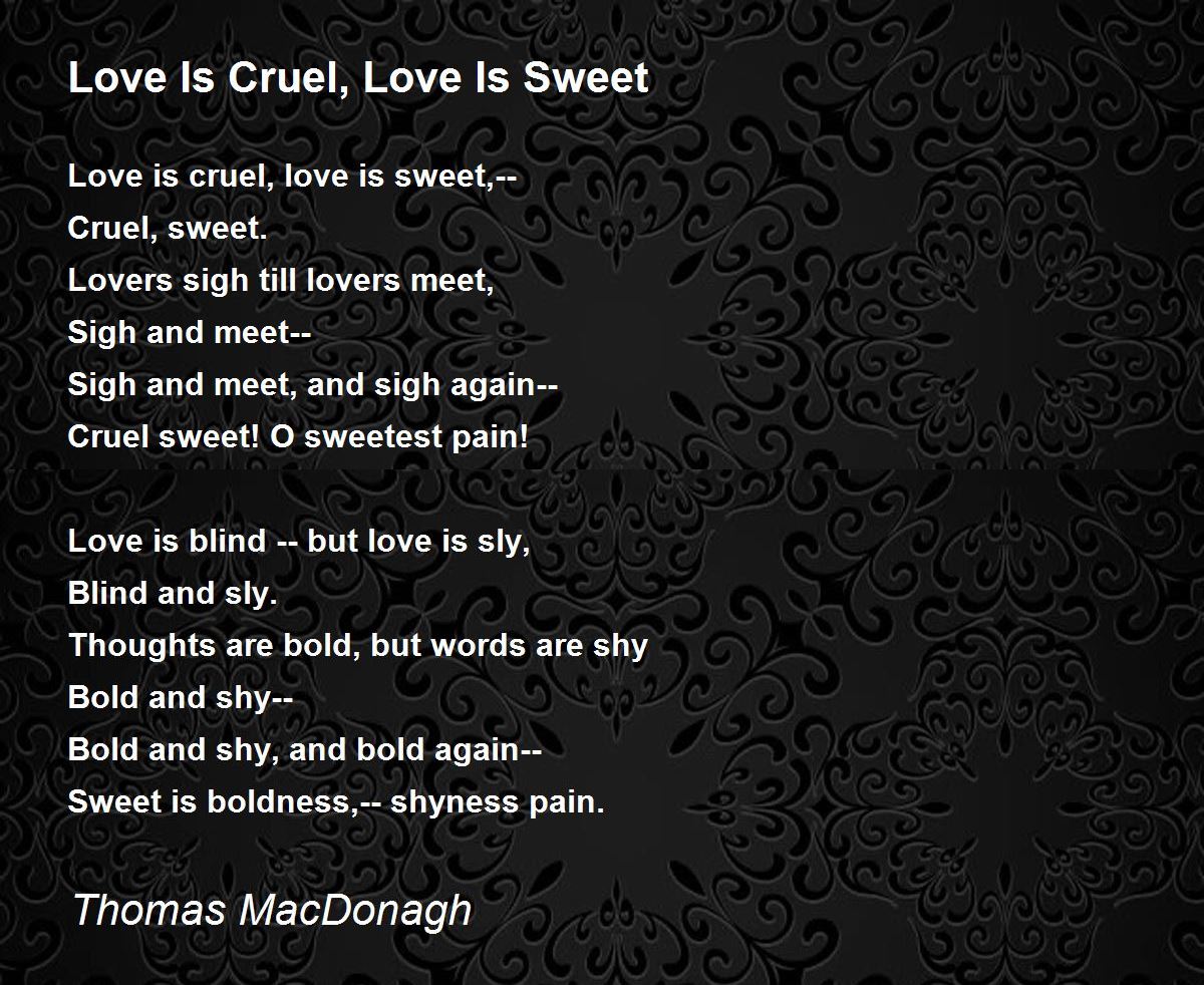 Love Is Cruel, Love Is Sweet Poem by Thomas MacDonagh - Poem Hunter