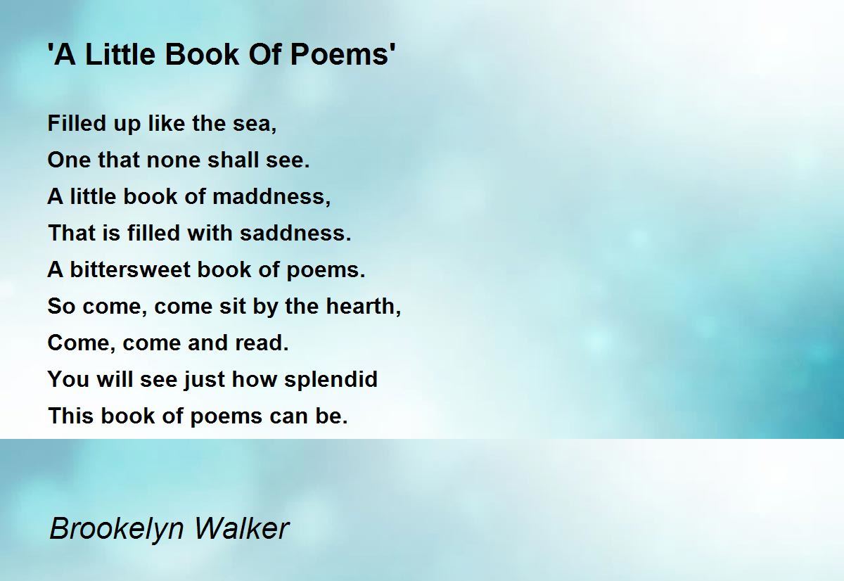 'A Little Book Of Poems' Poem by Brookelyn Walker Poem Hunter