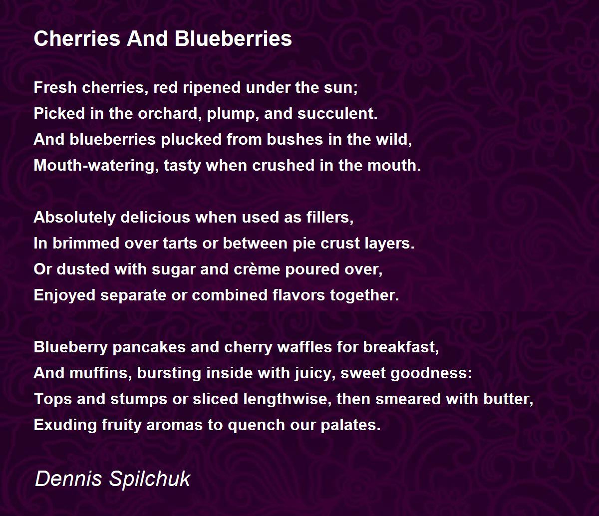 Cherries And Blueberries Cherries And Blueberries Poem by Dennis Spilchuk