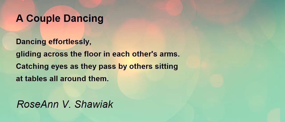 A Couple Dancing by RoseAnn V. Shawiak A Couple Dancing Poem