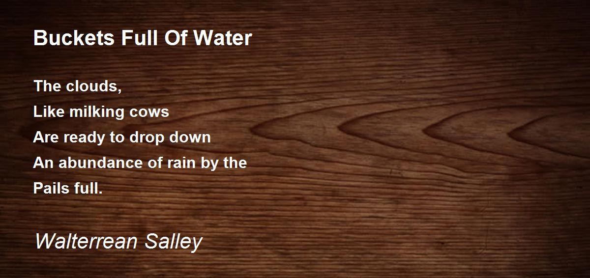 Buckets Full Of Water Buckets Full Of Water Poem by Walterrean Salley