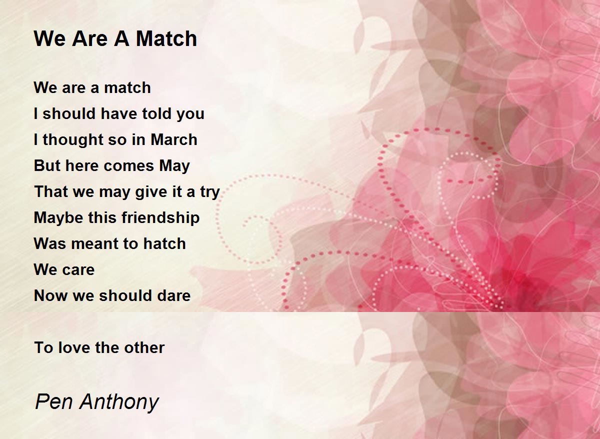 We Are A Match We Are A Match Poem by Pen Anthony