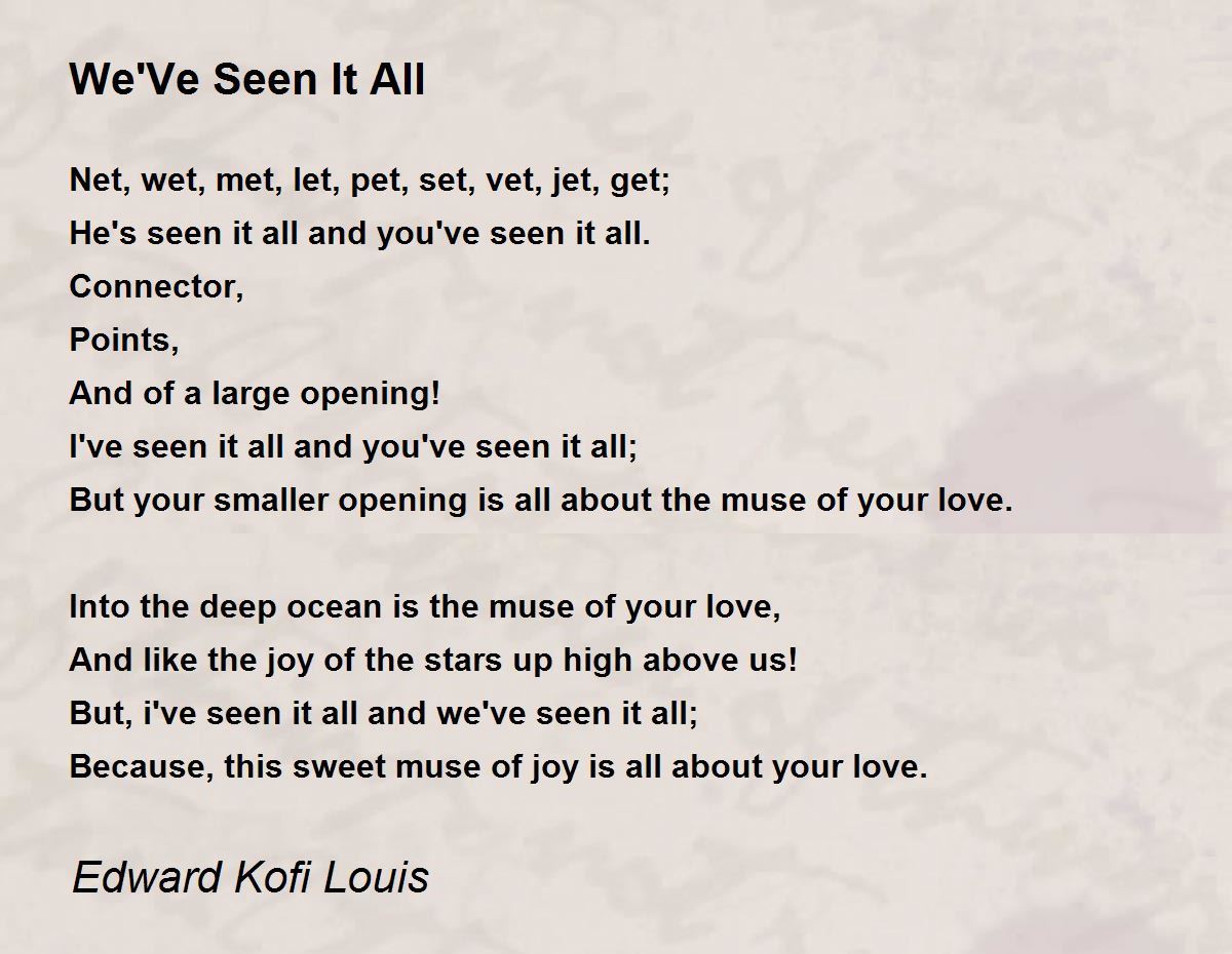 We'Ve Seen It All We'Ve Seen It All Poem by Edward Kofi Louis