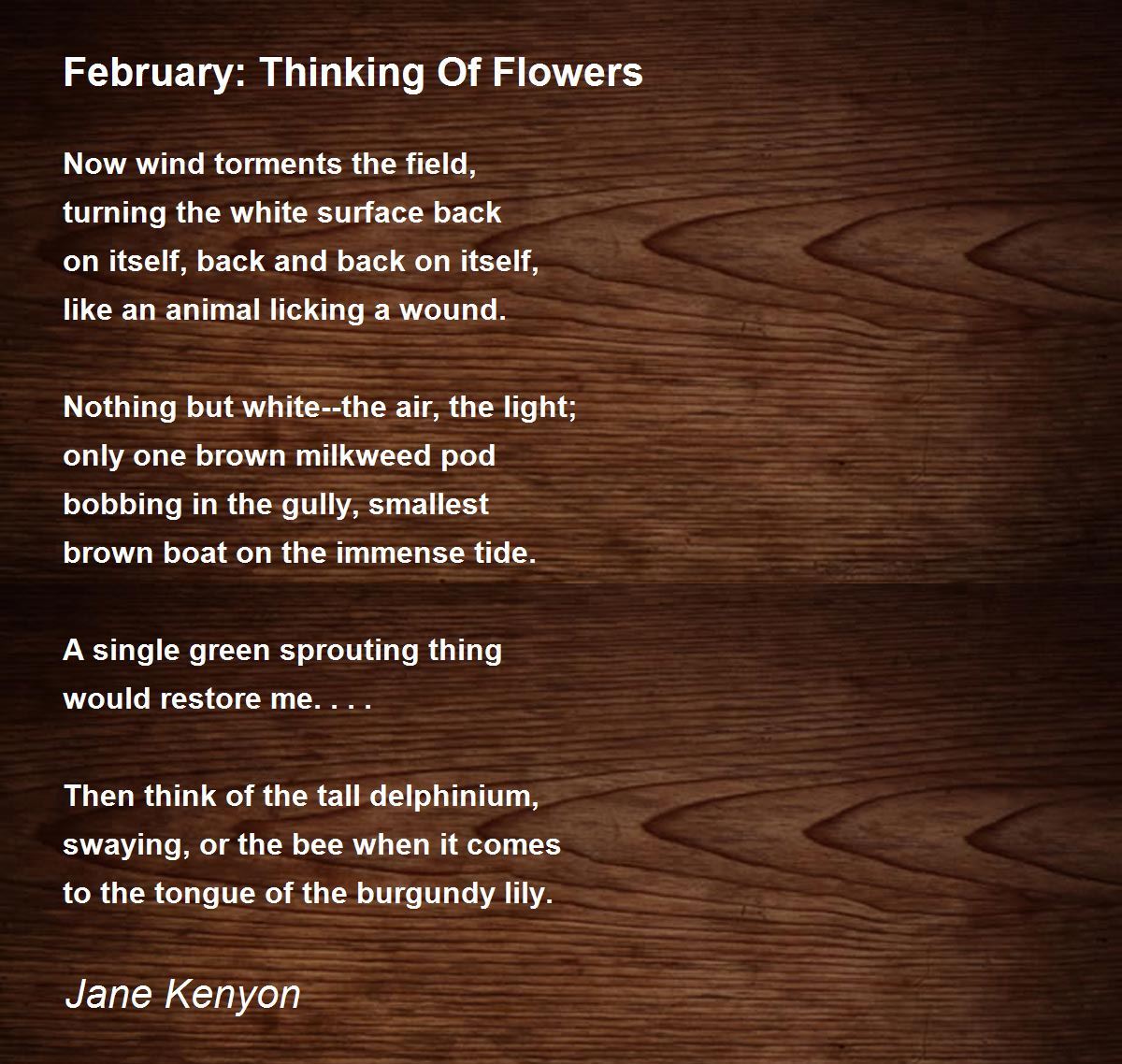 February: Thinking Of Flowers Poem by Jane Kenyon - Poem Hunter