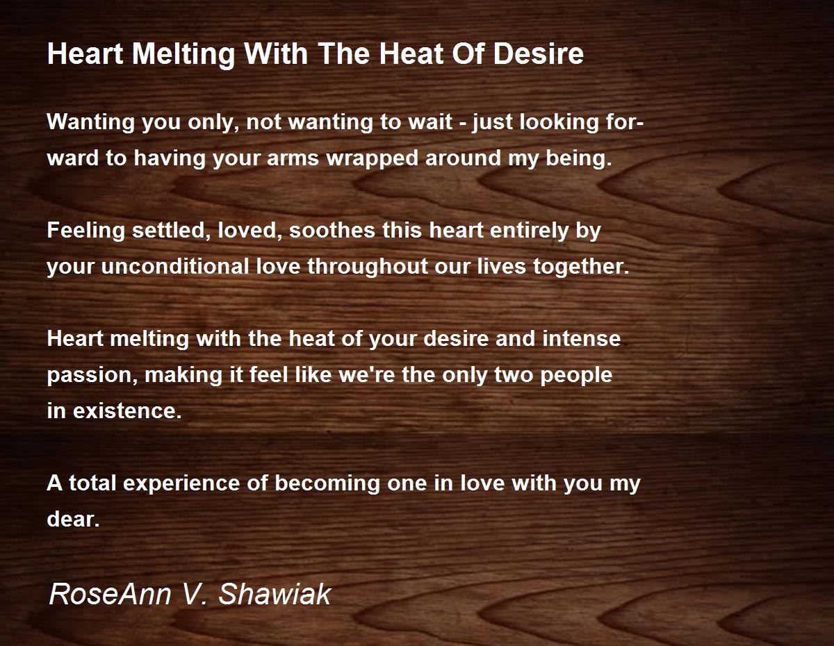 Heart Melting With The Heat Of Desire by RoseAnn V. Shawiak Heart