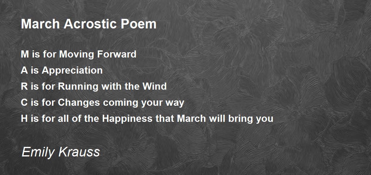 March Acrostic Poem March Acrostic Poem Poem by Emily Krauss