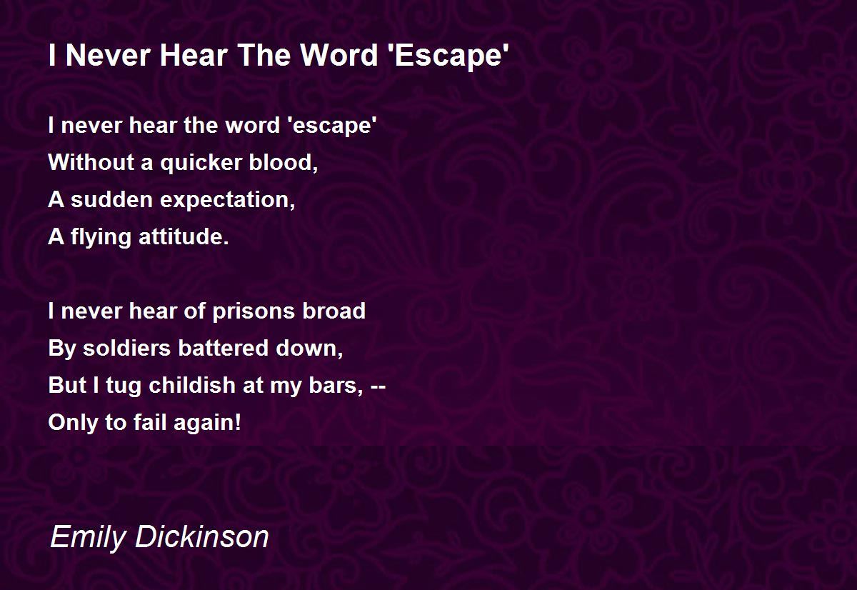 I Never Hear The Word 'Escape' Poem by Emily Dickinson - Poem Hunter