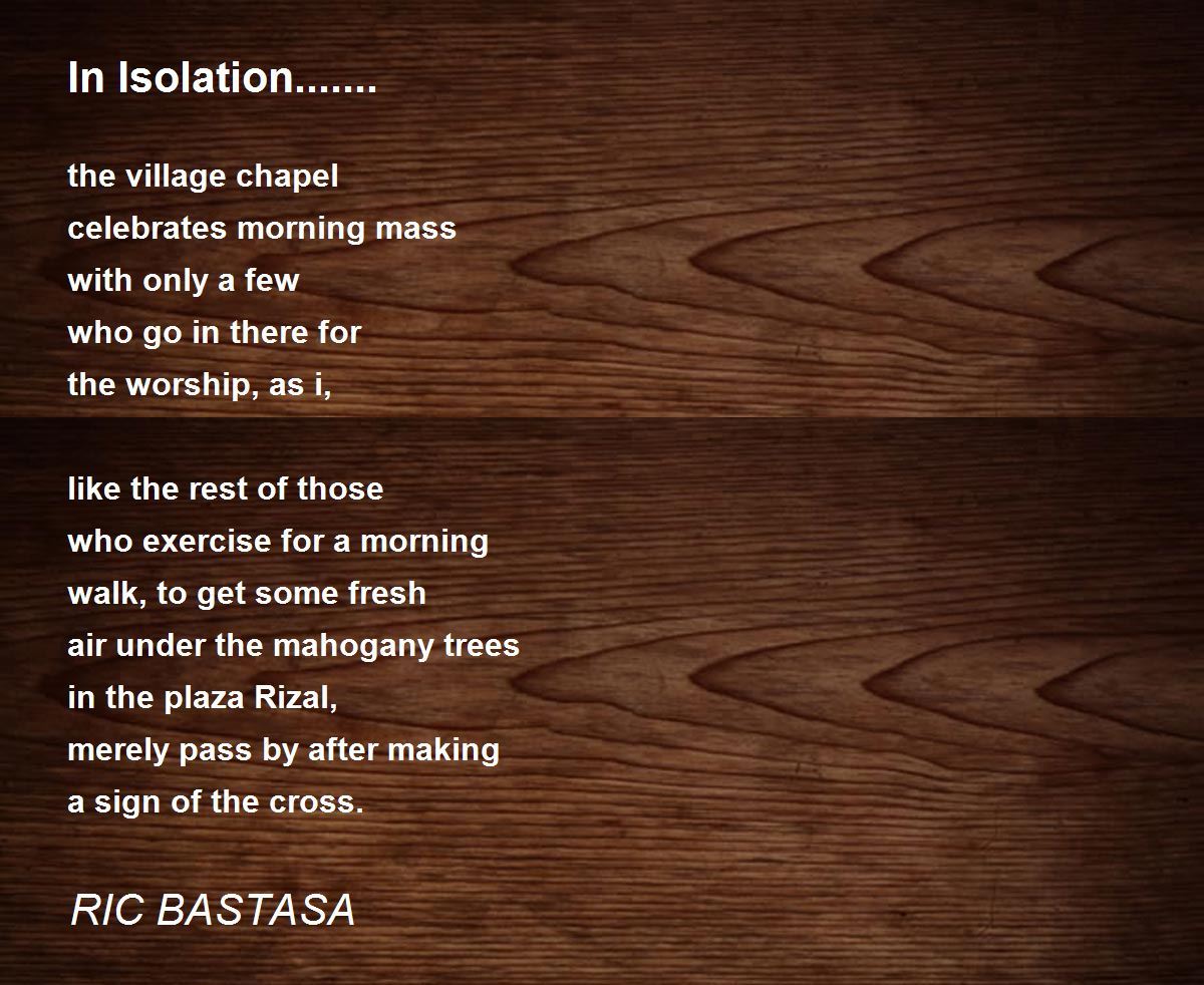 In Isolation....... Poem by RIC BASTASA Poem Hunter