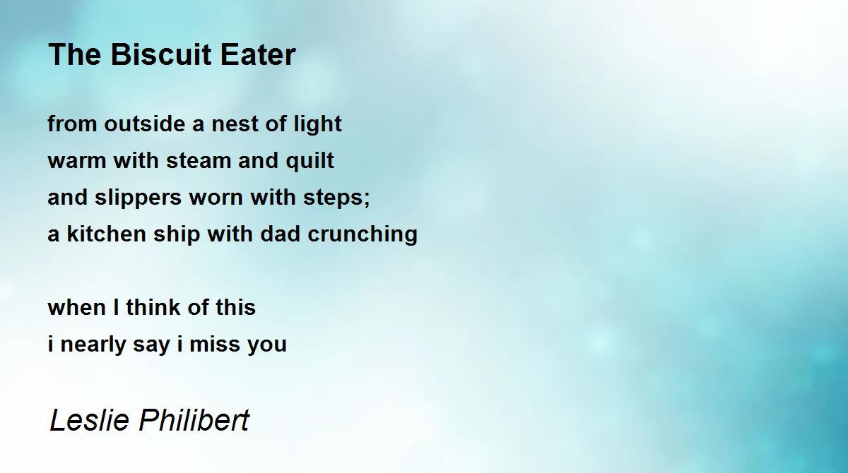 The Biscuit Eater The Biscuit Eater Poem by Leslie Philibert