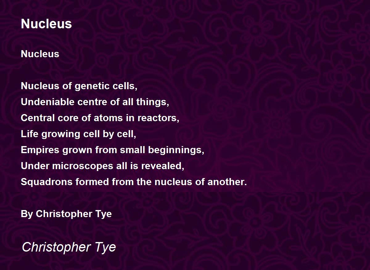 Nucleus Nucleus Poem by Christopher Tye