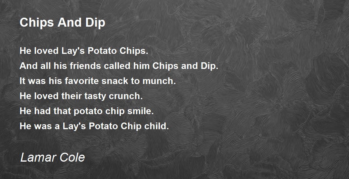 Chips And Dip Chips And Dip Poem by Lamar Cole