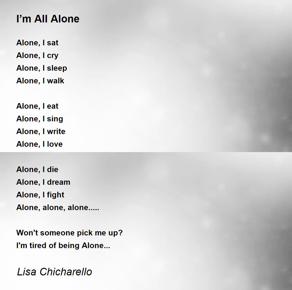 I’m All Alone I’m All Alone Poem by Lisa Chicharello