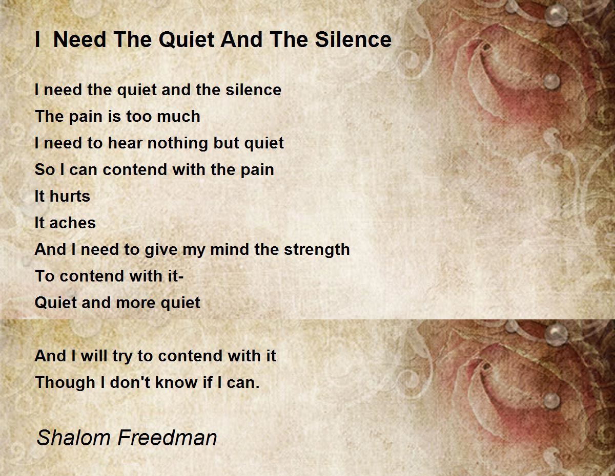 I Need The Quiet And The Silence I Need The Quiet And The Silence