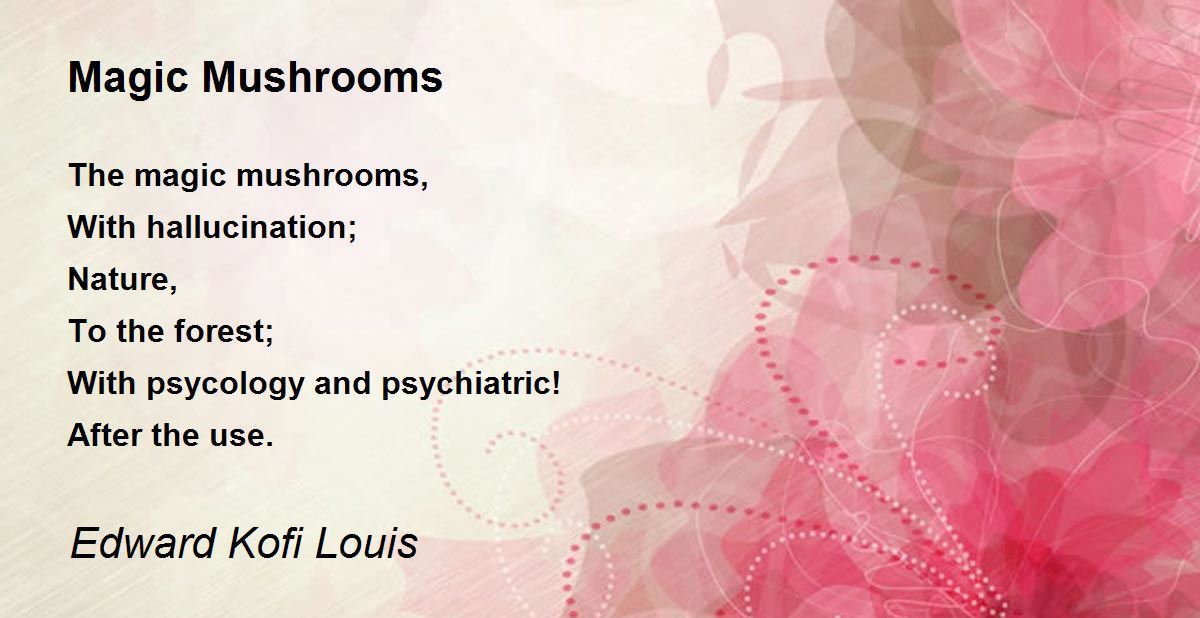 Magic Mushrooms Magic Mushrooms Poem by Edward Kofi Louis