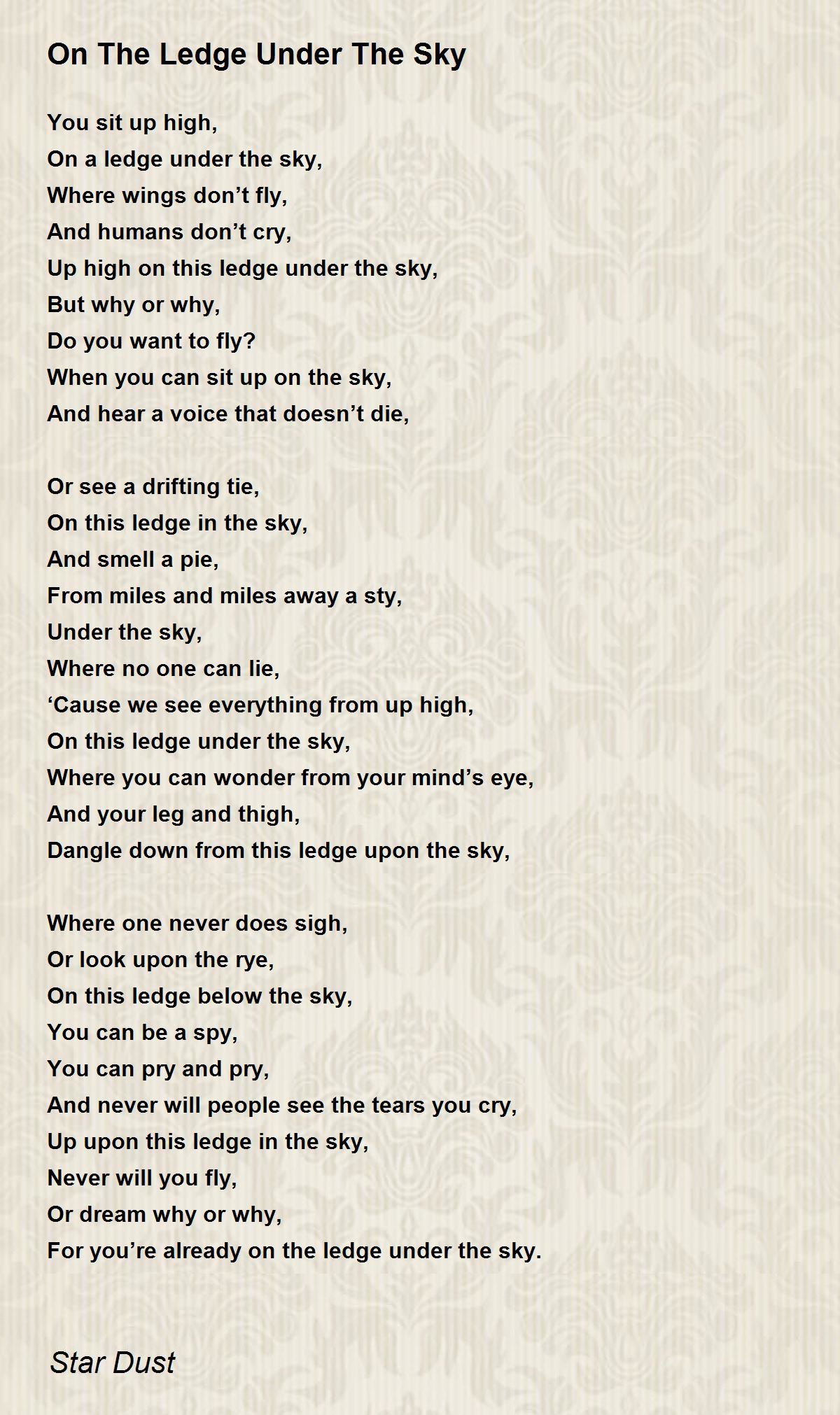 On The Ledge Under The Sky by Star Dust On The Ledge Under The Sky Poem