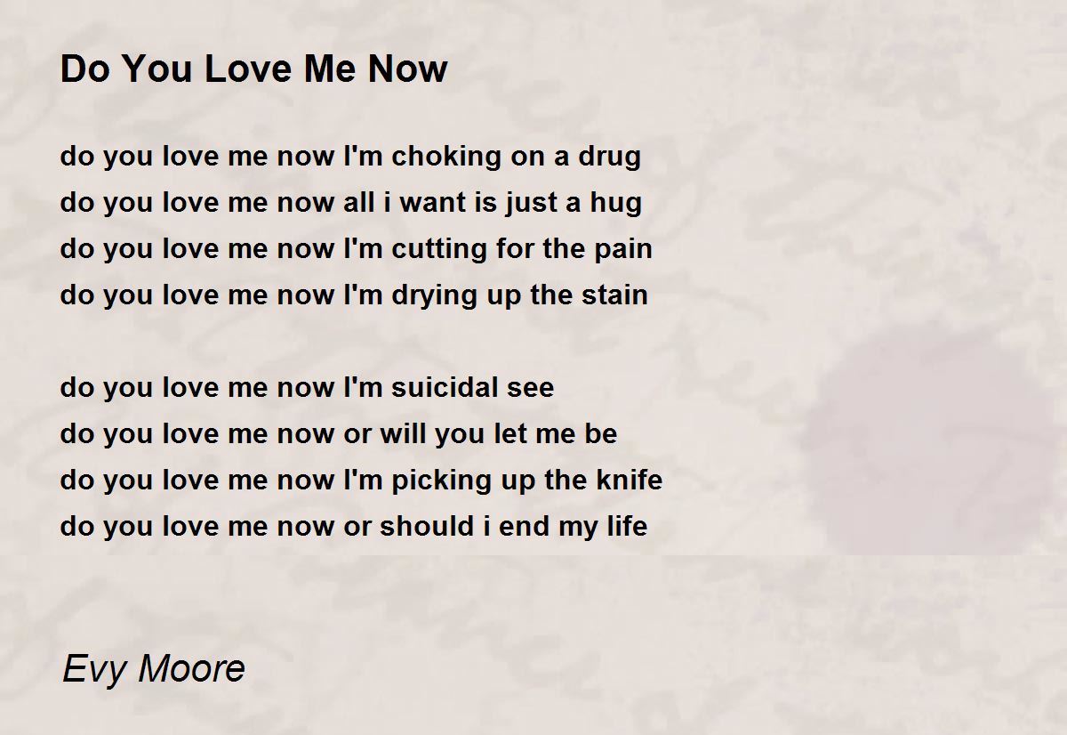 Do You Love Me Now Do You Love Me Now Poem by Evy Moore