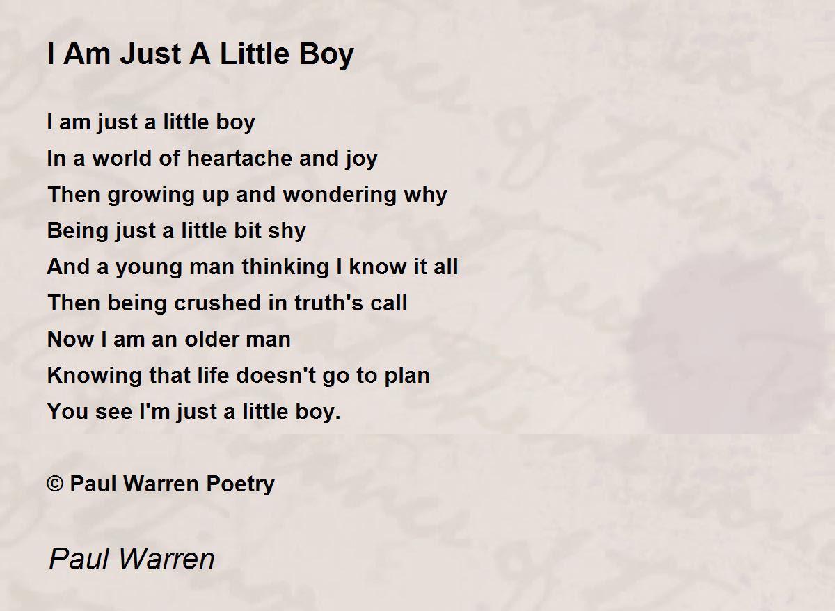 I Am Just A Little Boy I Am Just A Little Boy Poem By Paul Warren