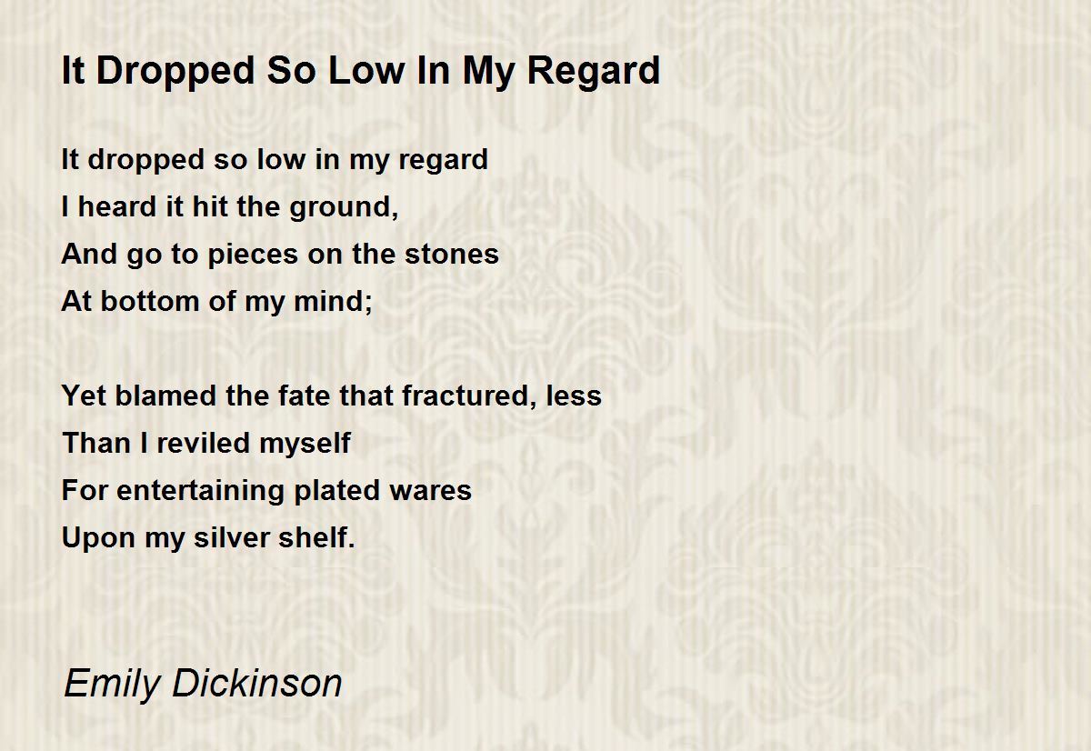 It Dropped So Low In My Regard Poem by Emily Dickinson Poem Hunter