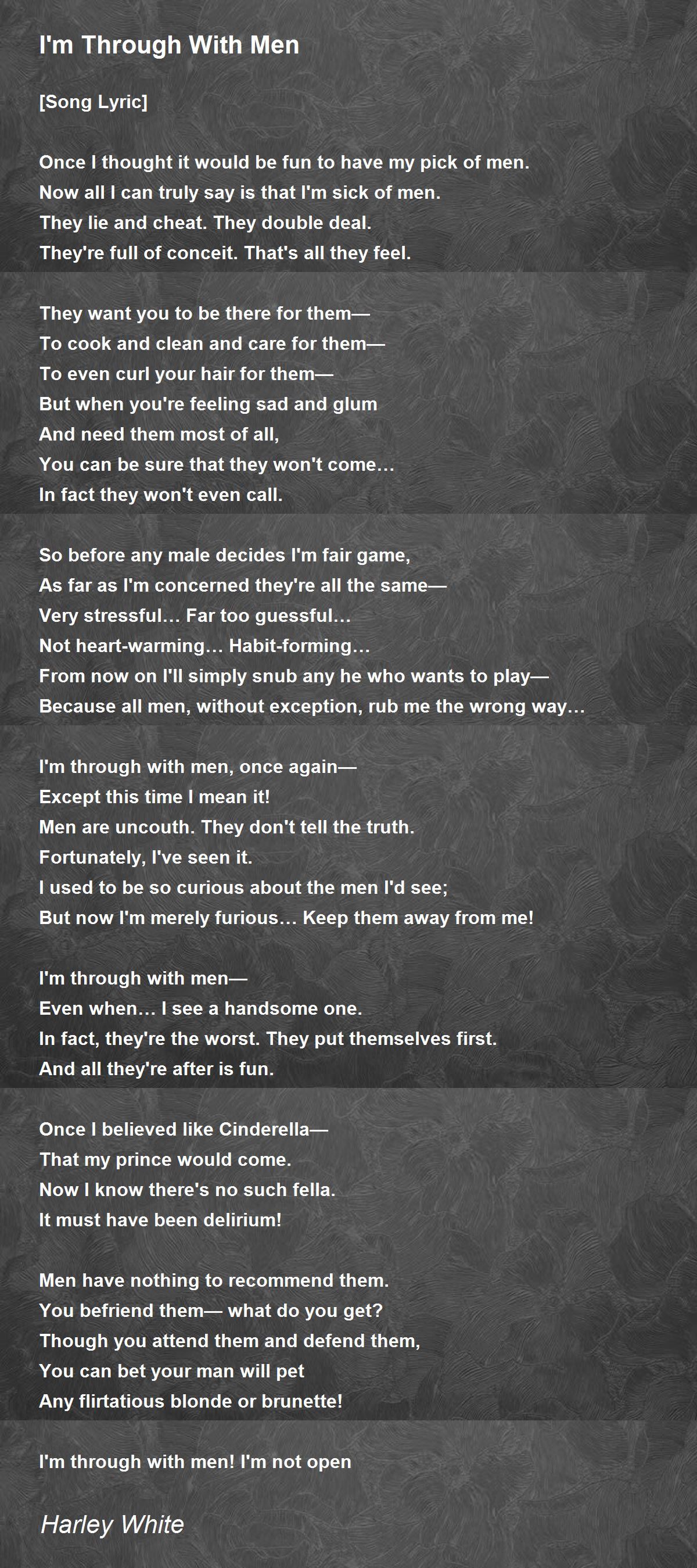 I'm Through With Men Poem by Harley White Poem Hunter