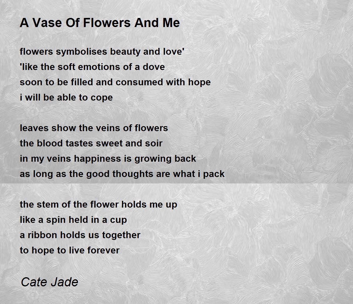 A Vase Of Flowers And Me A Vase Of Flowers And Me Poem by Cate Jade