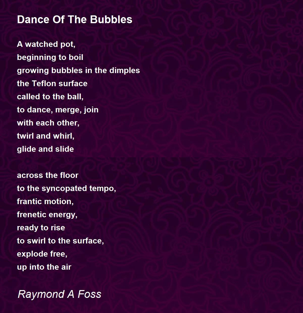 Dance Of The Bubbles Dance Of The Bubbles Poem by Raymond A Foss