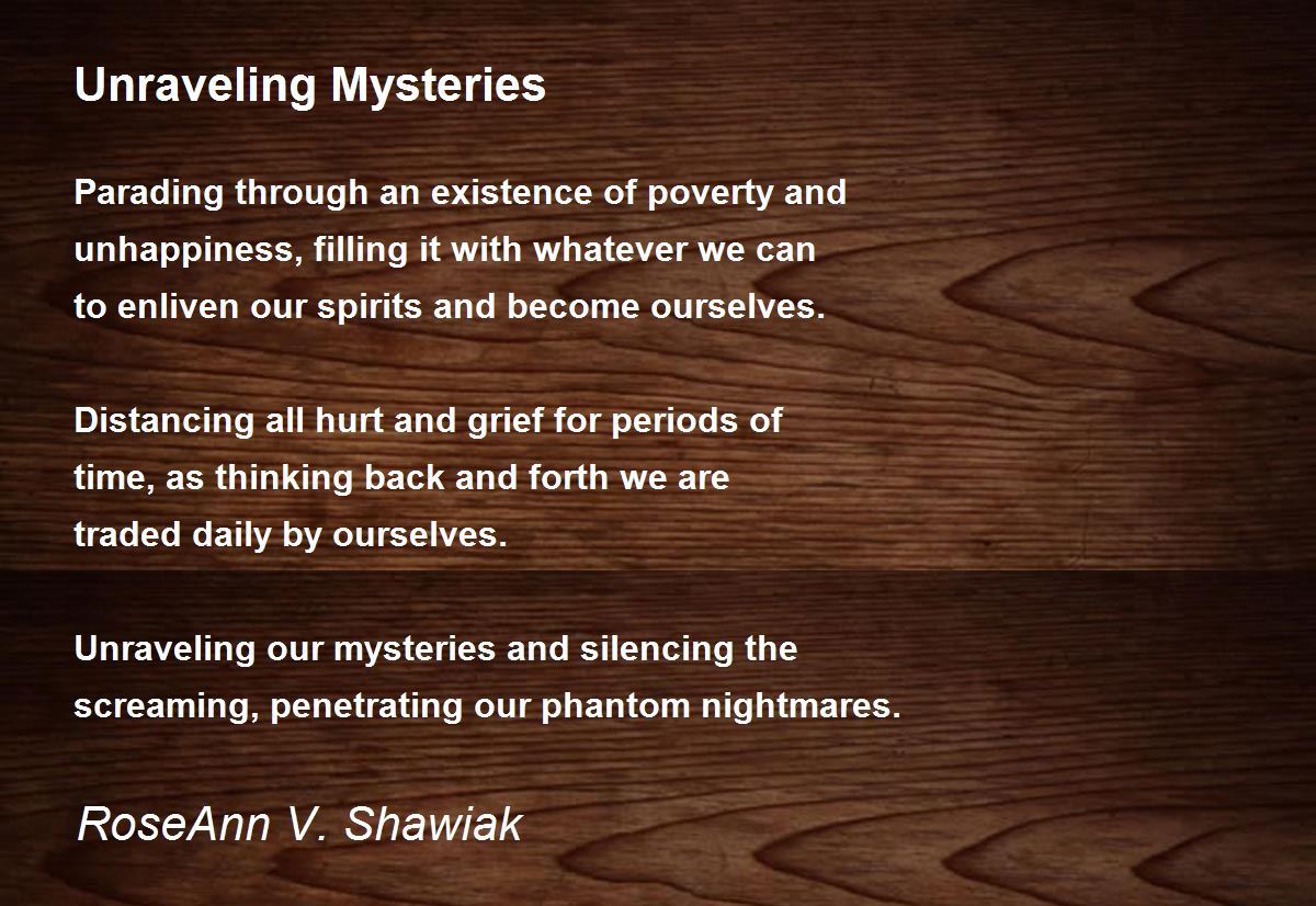 Unraveling Mysteries - Unraveling Mysteries Poem by RoseAnn V. Shawiak