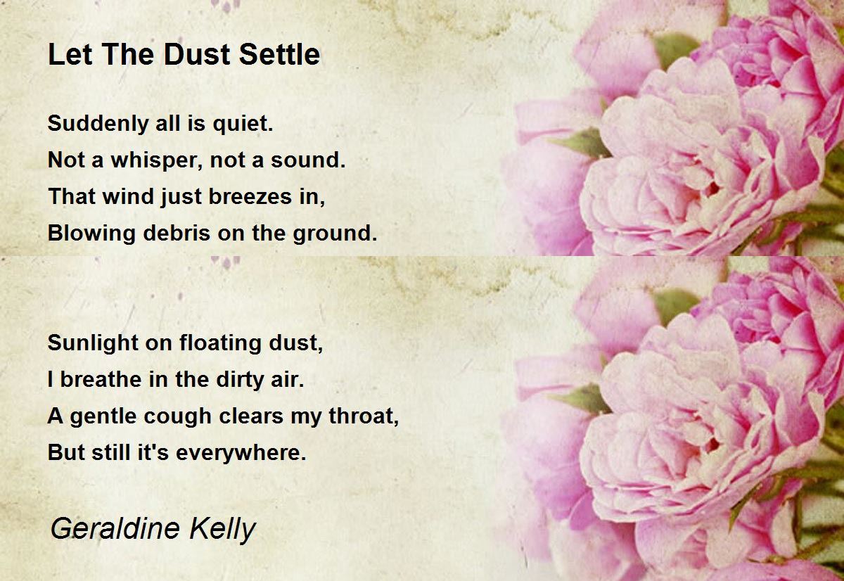 Let The Dust Settle Let The Dust Settle Poem by Geraldine Kelly