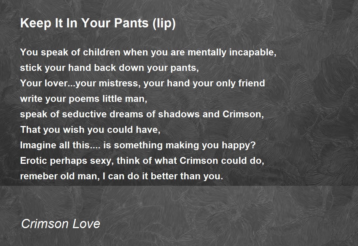 Keep It In Your Pants (Iip) Keep It In Your Pants (Iip) Poem by