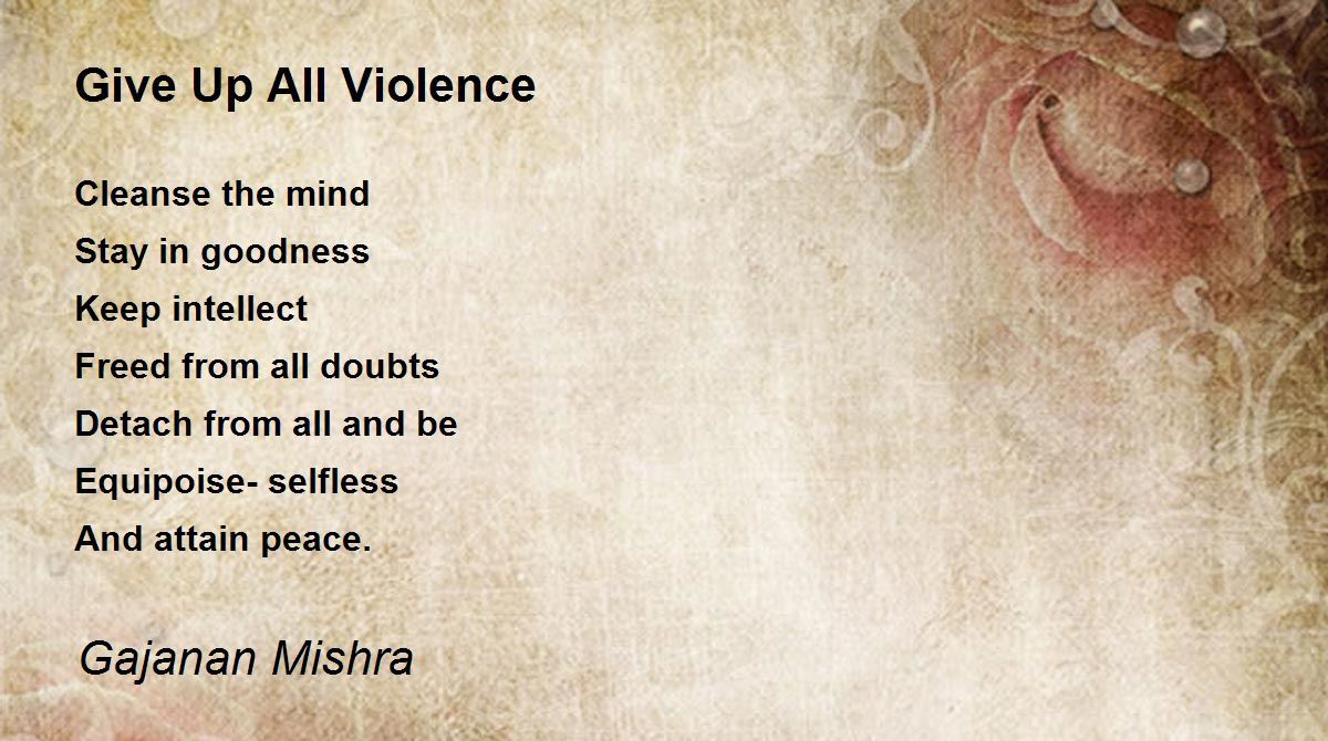 Give Up All Violence Give Up All Violence Poem by Gajanan Mishra