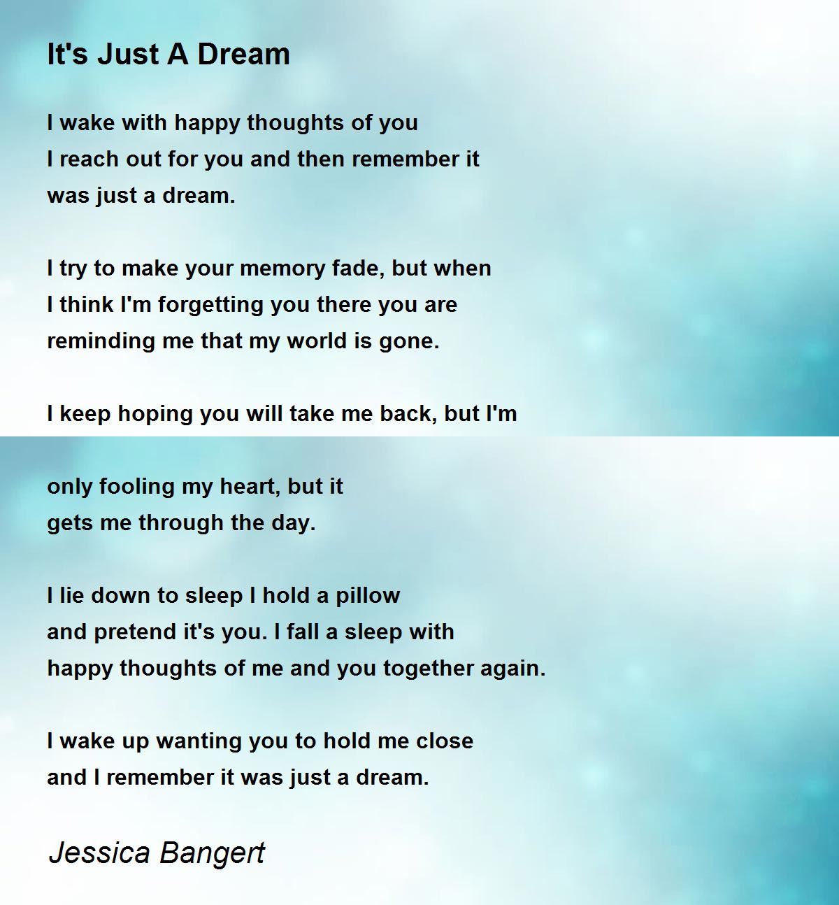 It's Just A Dream by Jessica Bangert It's Just A Dream Poem