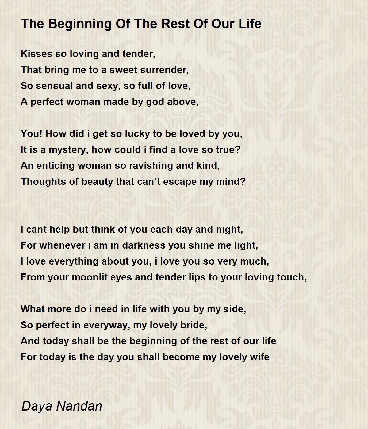 The Beginning Of The Rest Of Our Life By Daya Nandan The Beginning Of The Rest Of Our Life Poem
