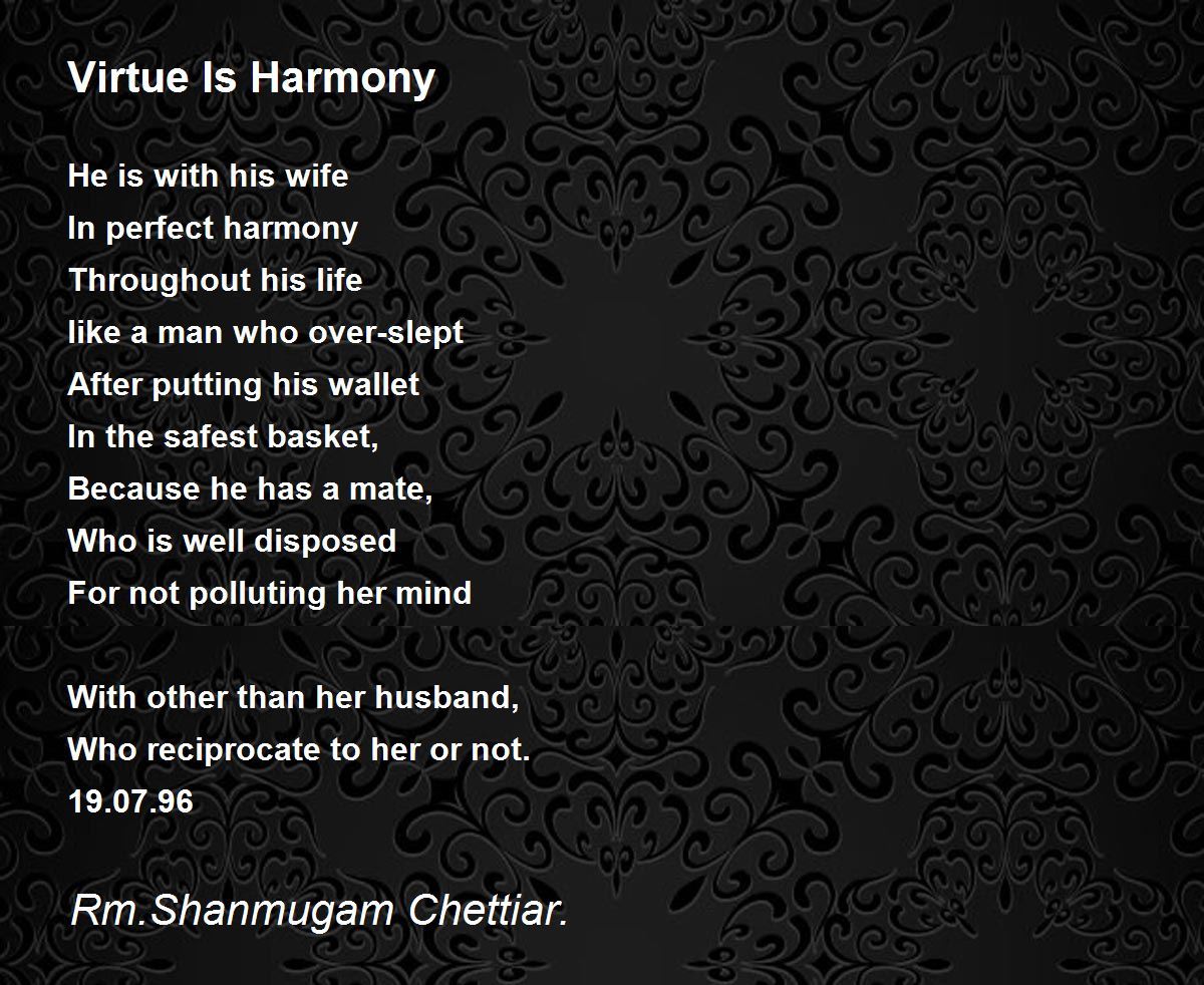 Virtue Is Harmony by Rm. Shanmugam Chettiar - Virtue Is Harmony Poem