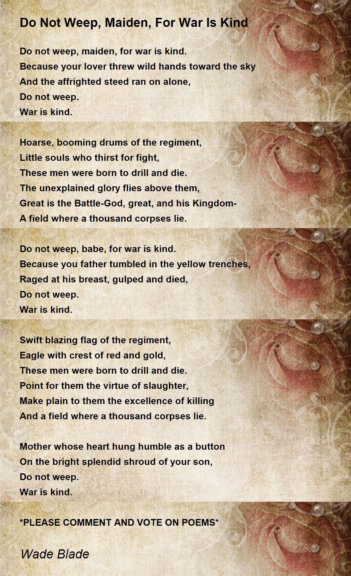 Do Not Weep, Maiden, For War Is Kind Do Not Weep, Maiden, For War Is